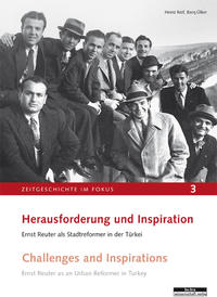 Herausforderung und Inspiration : Ernst Reuter als Stadtreformer in der Türkei = Challenges and inspirations : Ernst Reuter as an urban reformer in Turkey
