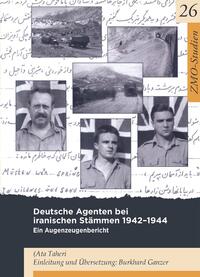 Deutsche Agenten bei iranischen Stämmen 1942 - 44 : ein Augenzeugenbericht