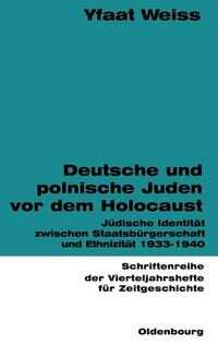 Deutsche und polnische Juden vor dem Holocaust : Jüdische Identität zwischen Staatsbürgerschaft und Ethnizität ; 1933 - 1940