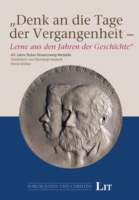 "Denk an die Tage der Vergangenheit - Lerne aus den Jahren der Geschichte" : 40 Jahre Buber-Rosenzweig-Medaille