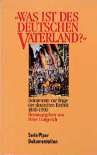 "Was ist des Deutschen Vaterland?" : Dokumente zur Frage der deutschen Einheit ; 1800 bis 1990