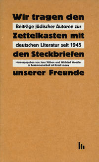 "Wir tragen den Zettelkasten mit den Steckbriefen unserer Freunde" : Acta-Band zum Symposion "Beiträge jüdischer Autoren zur deutschen Literatur seit 1945", (Universität Osnabrück, 2.-5.6.1991)