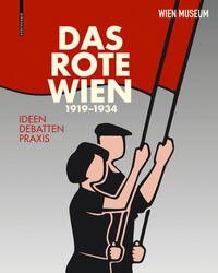 ˜Dasœ Rote Wien 1919-1934 : Ideen, Debatten, Praxis