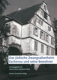 ˜Dasœ jüdische Zwangsaltenheim Eschenau und seine Bewohner