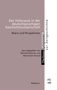 ˜Derœ Holocaust in der deutschsprachigen Geschichtswissenschaft : Bilanz und Perspektiven