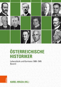Österreichische Historiker : Lebensläufe und Karrieren 1900 - 1945. Band 3