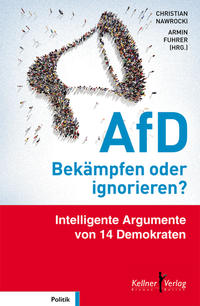 AfD - Bekämpfen oder ignorieren? : intelligente Argumente von 14 Demokraten