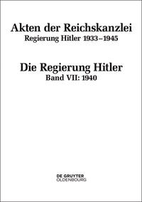 Akten der Reichskanzlei : Regierung Hitler 1933 - 1945. Band 7. 1940 / bearbeitet von Friedrich Hartmannsgruber