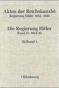 Akten der Reichskanzlei : Regierung Hitler 1933 - 1945. Bd. 2. 1934/35 / bearb. von Friedrich Hartmannsgruber. Teilbd. 1. August 1934 - Mai 1935 : Dokumente Nr. 1 - 168