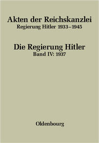 Akten der Reichskanzlei : Regierung Hitler 1933 - 1945. Bd. 4. 1937 / bearb. von Friedrich Hartmannsgruber