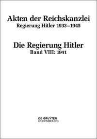 Akten der Reichskanzlei : Regierung Hitler 1933-1945. Band 8. 1941 / bearbeitet von Friedrich Hartmannsgruber
