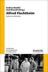 Alfred Flechtheim : Raubkunst und Restitution ; [am 25. Oktober 2011 veranstalteten ... einen Workshop zum Thema "Kunstraub und Restitution" ...]