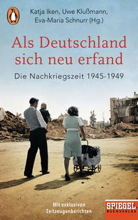 Als Deutschland sich neu erfand : die Nachkriegszeit 1945-1949 : ein SPIEGEL-Buch