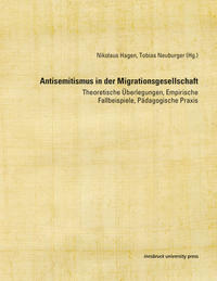 Antisemitismus in der Migrationsgesellschaft : theoretische Überlegungen, empirische Fallbeispiele, pädagogische Praxis