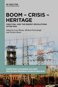 Boom - crisis - heritage : King Coal and the energy revolutions after 1945