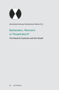 Bystanders, rescuers or perpetrators? : the Neutral Countries and the Shoah