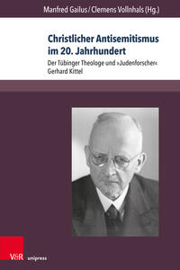 Christlicher Antisemitismus im 20. Jahrhundert : der Tübinger Theologe und "Judenforscher" Gerhard Kittel