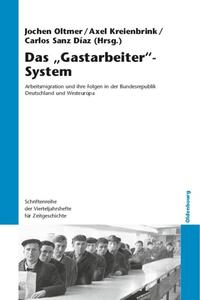 Das "Gastarbeiter"-System : Arbeitsmigration und ihre Folgen in der Bundesrepublik Deutschland und Westeuropa