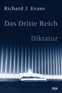 Das Dritte Reich. 2,1. Diktatur / Richard J. Evans. Aus dem Engl. von Udo Rennert