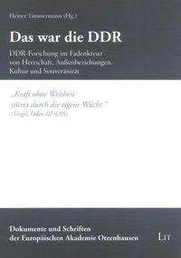 Das war die DDR : DDR-Forschung im Fadenkreuz von Herrschaft, Außenbeziehungen, Kultur und Souveränität