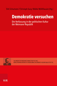 Demokratie versuchen : die Verfassung in der politischen Kultur der Weimarer Republik