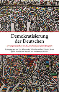 Demokratisierung der Deutschen : Errungenschaften und Anfechtungen eines Projekts