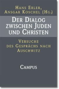 Der Dialog zwischen Juden und Christen : Versuche des Gesprächs nach Auschwitz