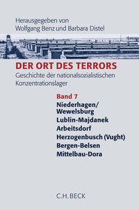 Der Ort des Terrors. Band 7, Niederhagen/Wewelsburg, Lublin-Majdanek, Arbeitsdorf, Herzogenbusch (Vught), Bergen-Belsen, Mittelbau-Dora