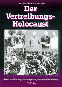 Der Vertreibungs-Holocaust : Politik zur Wiedergutmachung eines Jahrtausendverbrechens