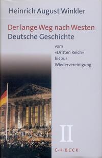 Der lange Weg nach Westen. Bd. 2. Deutsche Geschichte vom "Dritten Reich" bis zur Wiedervereinigung