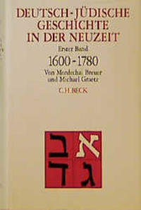 Deutsch-jüdische Geschichte in der Neuzeit. 1, Tradition und Aufklärung : 1600-1780