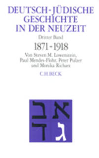 Deutsch-jüdische Geschichte in der Neuzeit. 3, Umstrittene Integration : 1871 - 1918