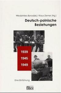 Deutsch-polnische Beziehungen 1939 - 1945 - 1949 : eine Einführung