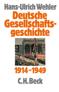 Deutsche Gesellschaftsgeschichte : 1914 - 1949. 4. Bd. Vom Beginn des Ersten Weltkriegs bis zur Gründung der beiden deutschen Staaten