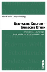 Deutsche Kultur - Jüdische Ethik : abgebrochene Lebenswege deutsch-jüdischer Schriftsteller nach 1933