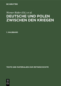 Deutsche und Polen zwischen den Kriegen : Minderheitenstatus und "Volkstumskampf" im Grenzgebiet; amtliche Berichterstattung aus beiden Ländern 1920 - 1939