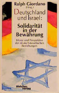 Deutschland und Israel : Solidarität in der Bewährung ; Bilanz und Perspektive der deutsch-israelischen Beziehungen