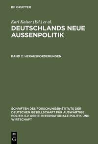 Deutschlands neue Außenpolitik. 2. Herausforderungen / Autoren Steffen Angenendt ..