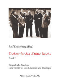 Dichter für das "Dritte Reich". Band 2. 9 Autorenporträts und ein Essay über literarische Gesellschaften zur Förderung des Werkes völkischer Dichter