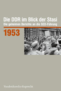 Die DDR im Blick der Stasi 1953 : die geheimen Berichte an die SED-Führung