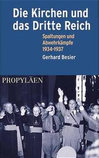 Die Kirchen und das Dritte Reich. 3, Spaltungen und Abwehrkämpfe 1934 - 1937