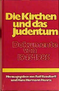 Die Kirchen und das Judentum : Dokumente von 1945 bis 1985