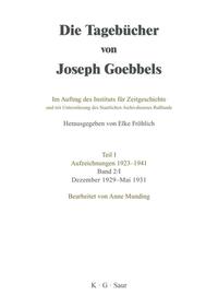 Die Tagebücher von Joseph Goebbels. Teil 1, Aufzeichnungen 1923 - 1941 ; 2,1, Dezember 1929 - Mai 1931
