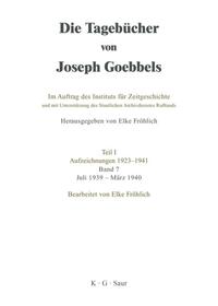 Die Tagebücher von Joseph Goebbels. Teil 1, Aufzeichnungen 1923 - 1941 ; Bd. 7, Juli 1939 - März 1940