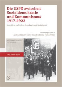 Die USPD zwischen Sozialdemokratie und Kommunismus 1917-1922 : neue Wege zu Frieden, Demokratie und Sozialismus?