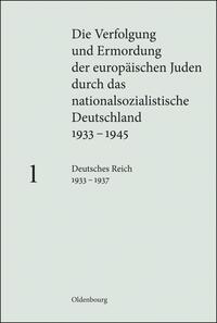 Die Verfolgung und Ermordung der europäischen Juden durch das nationalsozialistische Deutschland 1933 - 1945. 1. Deutsches Reich 1933 - 1937