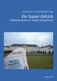 Ein Super-GAUck : politische Kultur im neuen Deutschland
