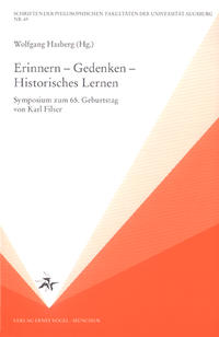 Erinnern - Gedenken - Historisches Lernen : Symposium zum 65. Geburtstag von Karl Fischer