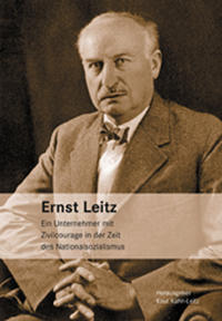 Ernst Leitz : ein Unternehmer mit Zivilcourage in der Zeit des Nationalsozialismus