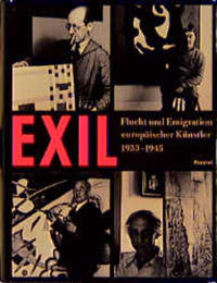 Exil - Flucht und Emigration europäischer Künstler 1933 - 1945